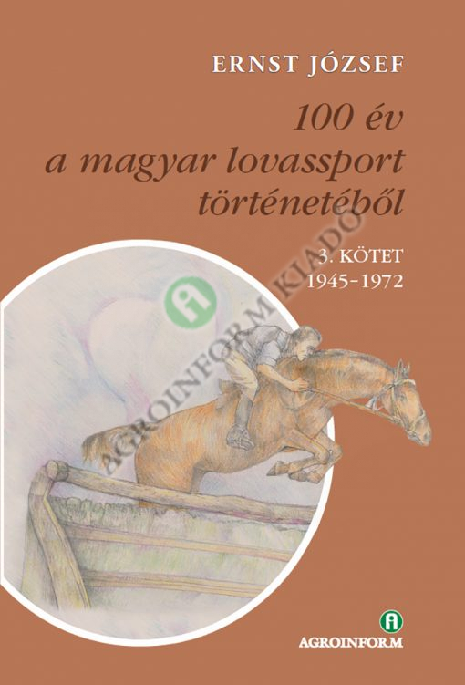 100 év a magyar lovassport történetéből – 3. KÖTET 1945–1972 – CD-melléklettel