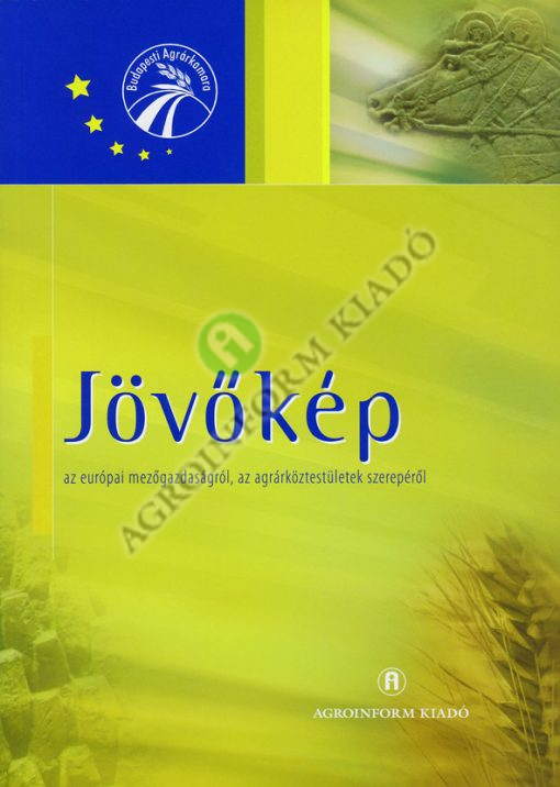 Jövőkép - Az európai mezőgazdaságról, az agrárköztestületek szerepéről