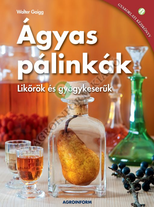 Ágyas pálinkák – Likőrök és gyógykeserűk