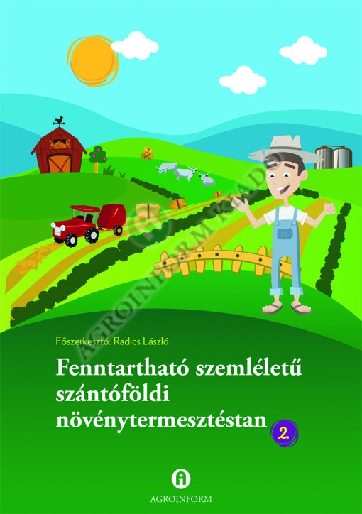 Fenntartható szemléletű szántóföldi növénytermesztéstan II. kötet