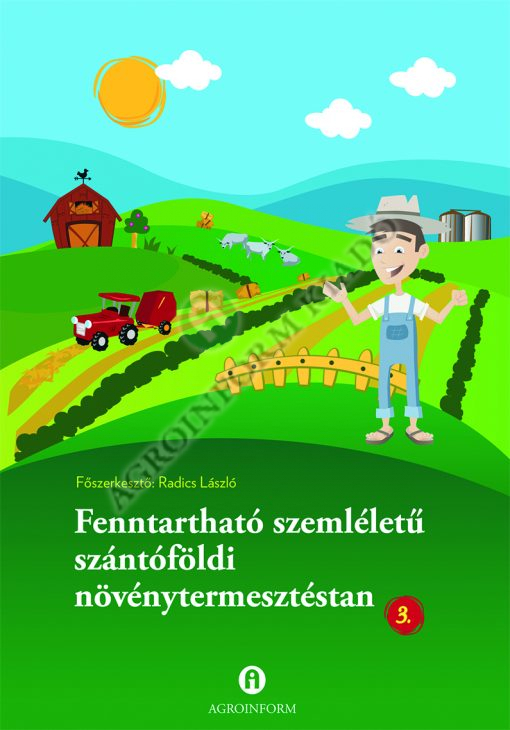 Fenntartható szemléletű szántóföldi növénytermesztéstan III. kötet