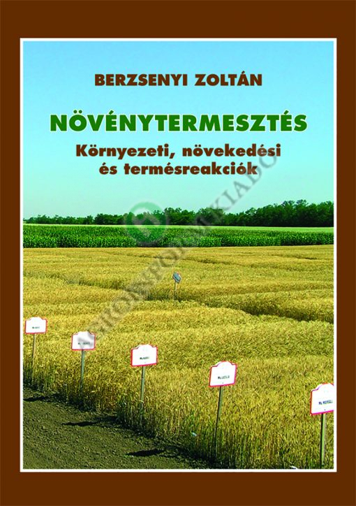 Növénytermesztés – Környezeti, növekedési és termésreakciók