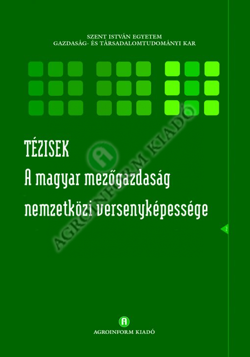 Té­zi­sek. A ma­gyar me­zőgaz­da­ság nem­zet­kö­zi ver­seny­ké­pes­sé­ge
