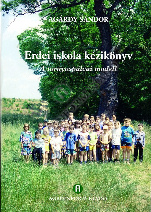 Erdei Iskola kézikönyv – A tornyospálcai modell