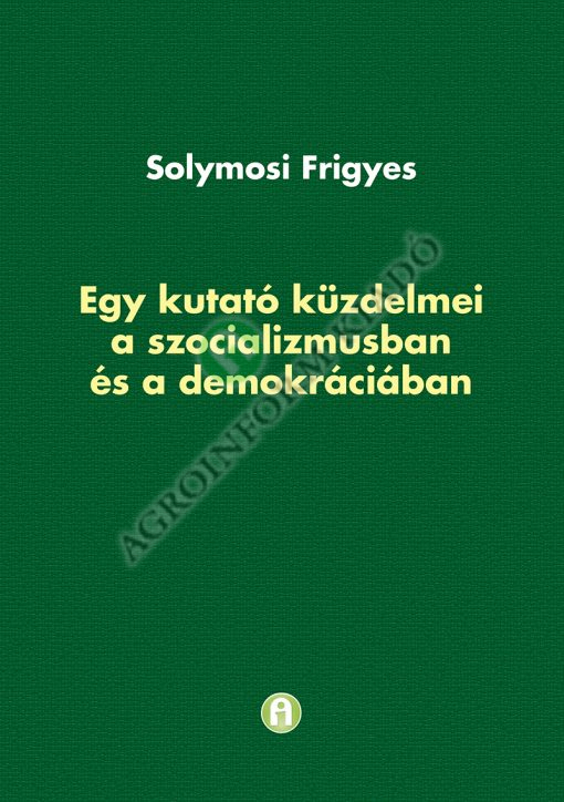 Egy kutató küzdelmei a szocializmusban és a demokráciában