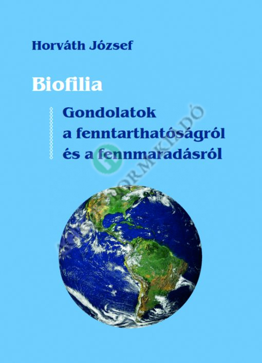 Biofilia – Gondolatok a fenntarthatóságról és a fennmaradásról