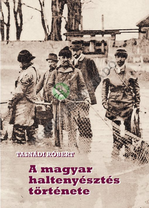 A magyar haltenyésztés története (II. kiadás)