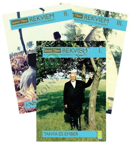 Rekviem a hódmezővásárhelyi tanyákért I–III. (Ember és környezete Hódmezővásárhely külterületi nagyrelictumában)