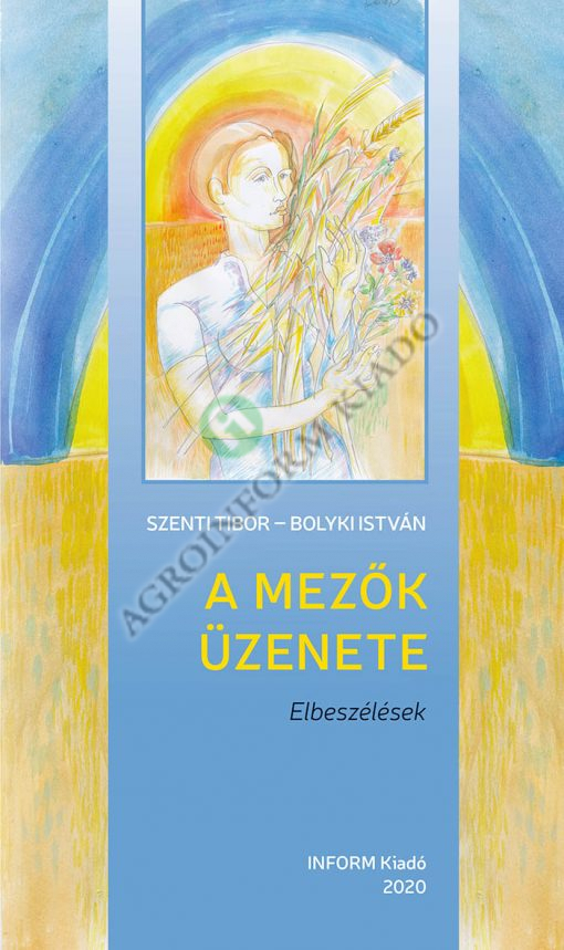 A mezők üzenete – Elbeszélések (Szenti Tibor – Bolyki István)