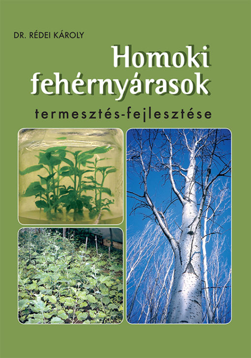 Homoki fehérnyárasok termesztés-fejlesztése (2. bővített kiadás)