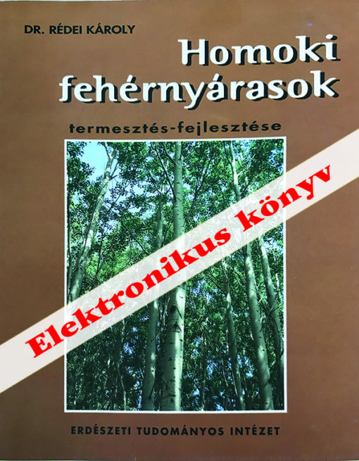 Homoki fehérnyárasok termesztés-fejlesztése - elektronikus könyv