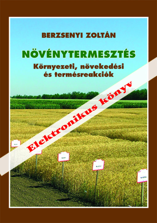 Növénytermesztés – Környezeti, növekedési és termésreakciók – elektronikus könyv