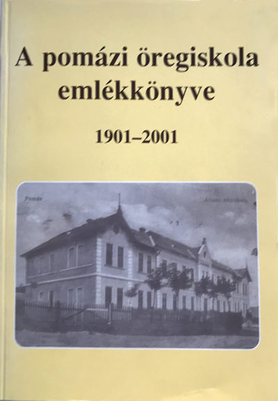 A pomázi öregiskola emlékkönyve 1901-2001
