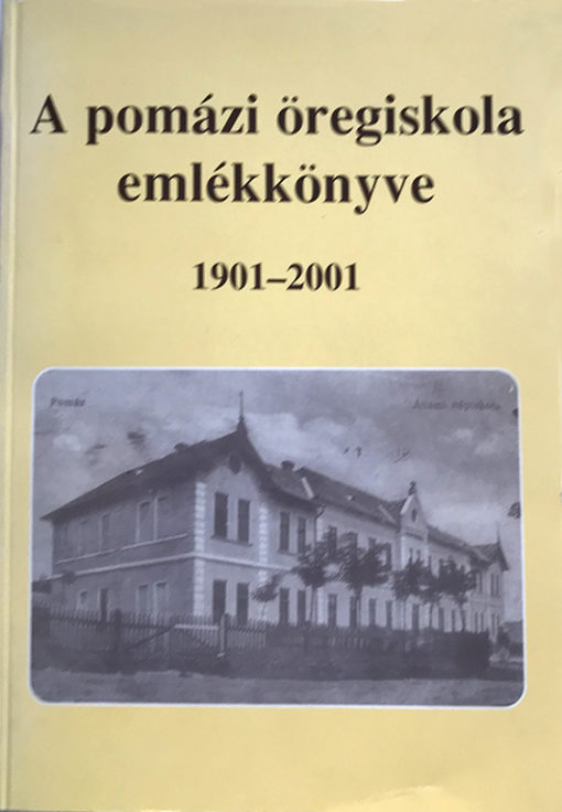 A pomázi öregiskola emlékkönyve 1901-2001